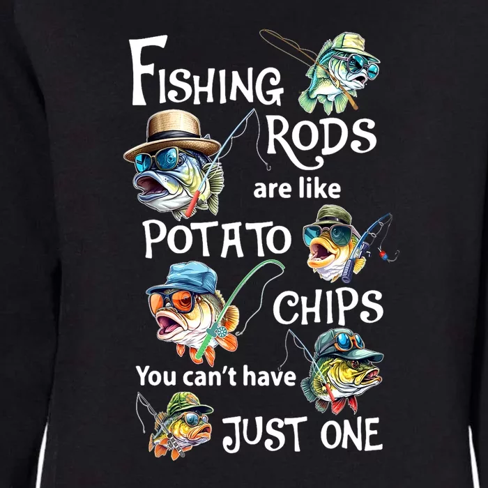 Funny Fishing Rods Are Like Potato Chips You Cant Have Just One Gift Womens California Wash Sweatshirt