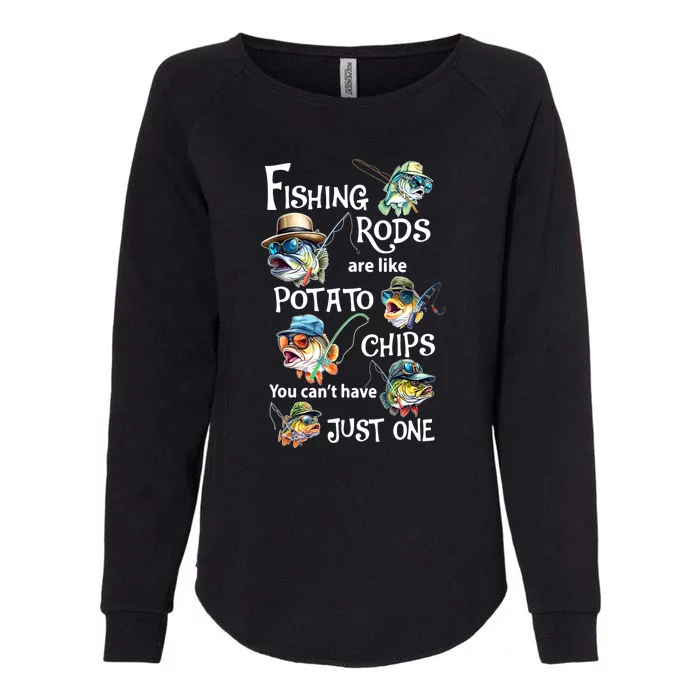 Funny Fishing Rods Are Like Potato Chips You Cant Have Just One Gift Womens California Wash Sweatshirt