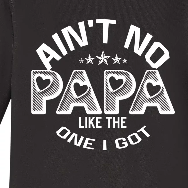 Funny Family Reunion Fathers Day AinT No Papa Like The One I Got Baby Long Sleeve Bodysuit