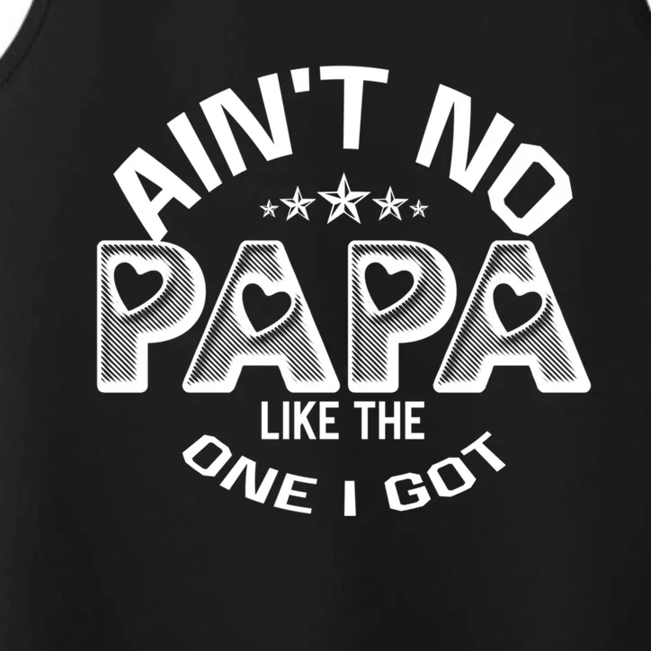 Funny Family Reunion Fathers Day AinT No Papa Like The One I Got Performance Tank