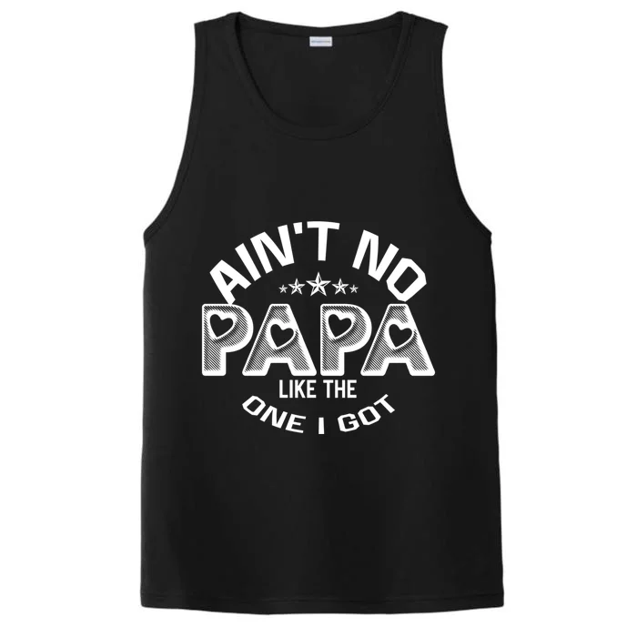 Funny Family Reunion Fathers Day AinT No Papa Like The One I Got Performance Tank