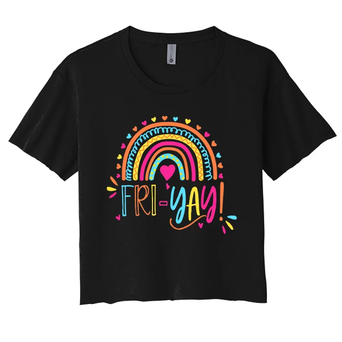 Fri-Yay Friday Rainbow Funny Teacher Tees Women's Crop Top Tee