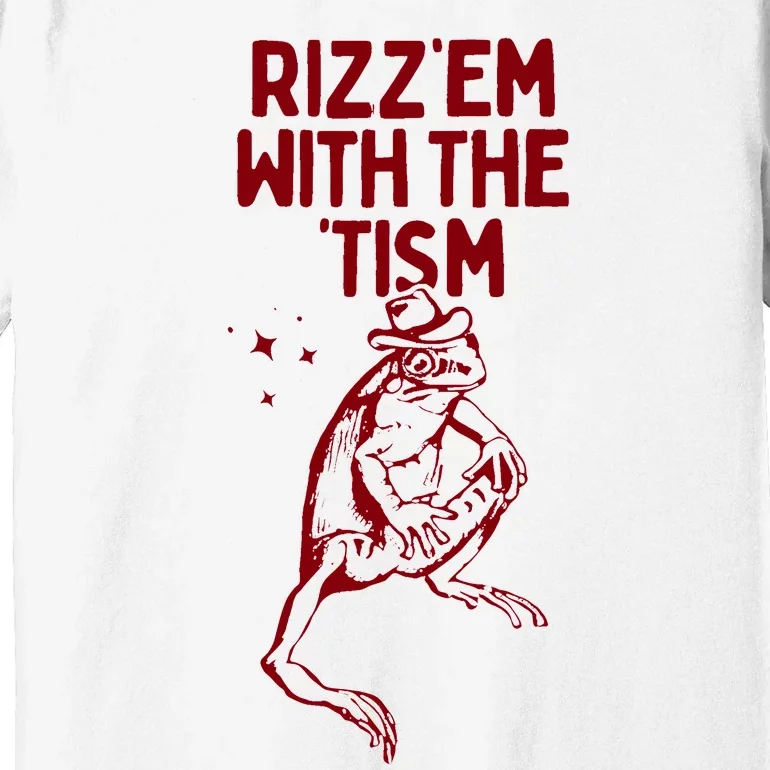 Funny Frog Rizz Em With The Tism Premium T-Shirt