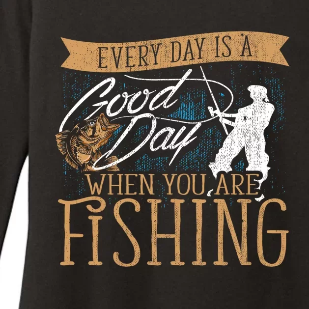 Funny Fishing Rod Fish Fisherman Every Day Is A Good Day When You Are Fishing Womens CVC Long Sleeve Shirt