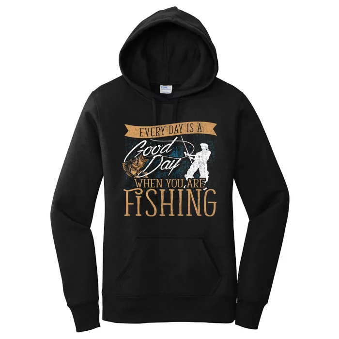 Funny Fishing Rod Fish Fisherman Every Day Is A Good Day When You Are Fishing Women's Pullover Hoodie