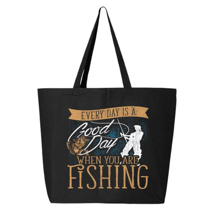 Funny Fishing Rod Fish Fisherman Every Day Is A Good Day When You Are Fishing 25L Jumbo Tote