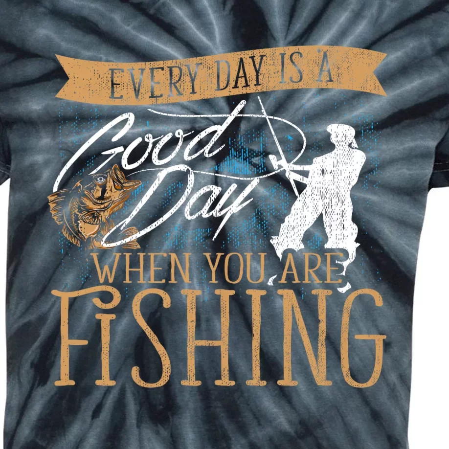 Funny Fishing Rod Fish Fisherman Every Day Is A Good Day When You Are Fishing Kids Tie-Dye T-Shirt