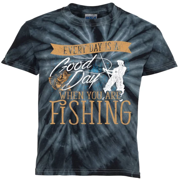 Funny Fishing Rod Fish Fisherman Every Day Is A Good Day When You Are Fishing Kids Tie-Dye T-Shirt