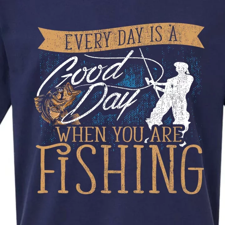 Funny Fishing Rod Fish Fisherman Every Day Is A Good Day When You Are Fishing Sueded Cloud Jersey T-Shirt