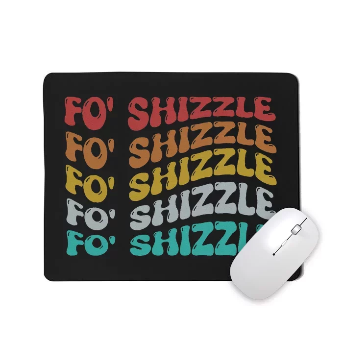 Funny Fo Shizzle Sarcastic Gangster Rap Fo Shizzle Mousepad