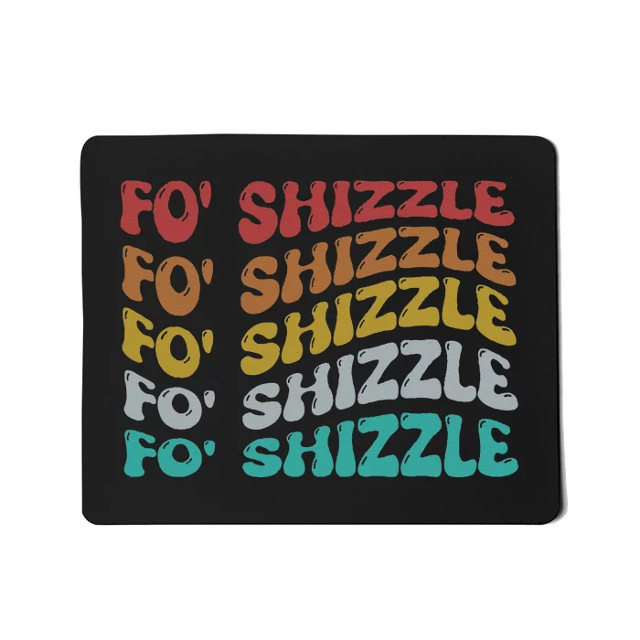 Funny Fo Shizzle Sarcastic Gangster Rap Fo Shizzle Mousepad