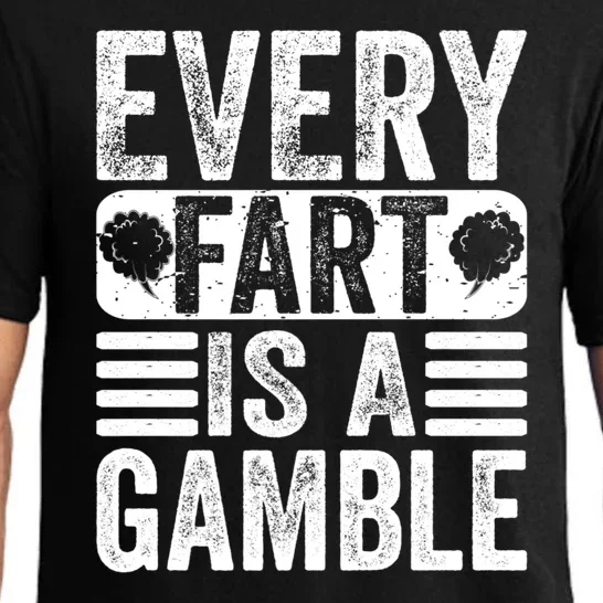 Funny Fart Sarcastic Every Fart Is A Gamble Farting Saying Pajama Set