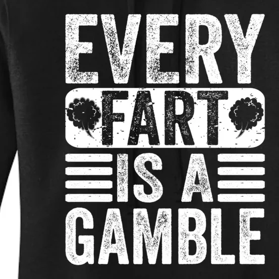 Funny Fart Sarcastic Every Fart Is A Gamble Farting Saying Women's Pullover Hoodie