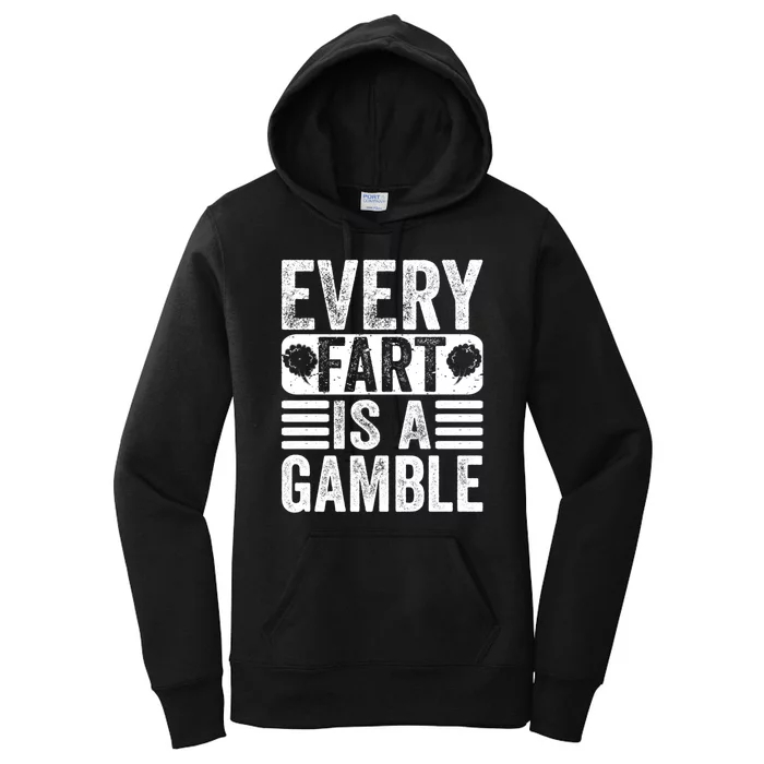 Funny Fart Sarcastic Every Fart Is A Gamble Farting Saying Women's Pullover Hoodie