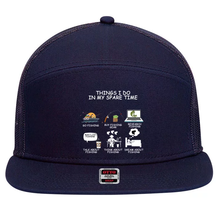 Funny Fishing Shirt Things I Do In My Spare Time 7 Panel Mesh Trucker Snapback Hat