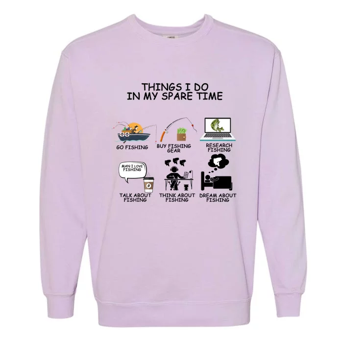 Funny Fishing Shirt Things I Do In My Spare Time Garment-Dyed Sweatshirt