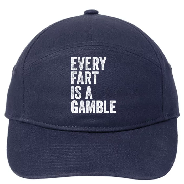 Funny Fart Sarcastic Every Fart Is A Gamble Farting Saying 7-Panel Snapback Hat