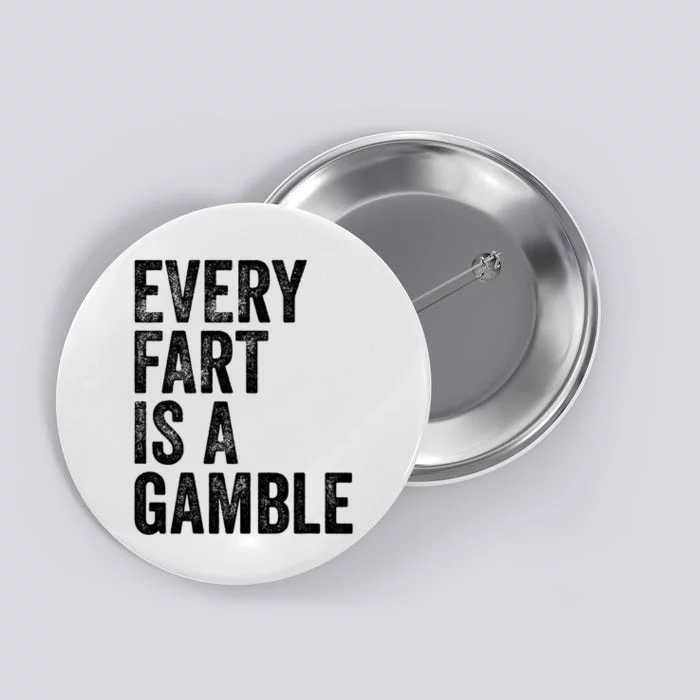 Funny Fart Sarcastic Every Fart Is A Gamble Farting Saying Button