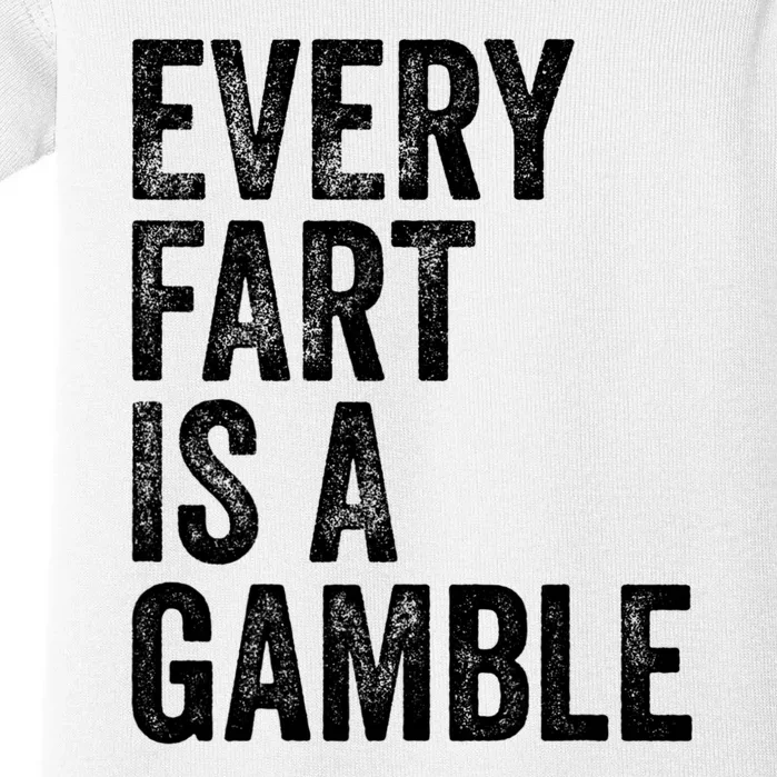 Funny Fart Sarcastic Every Fart Is A Gamble Farting Saying Baby Bodysuit