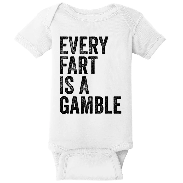 Funny Fart Sarcastic Every Fart Is A Gamble Farting Saying Baby Bodysuit