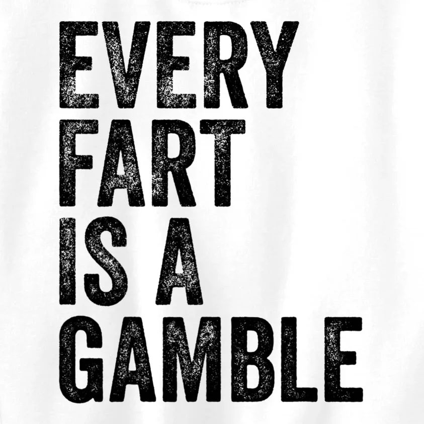 Funny Fart Sarcastic Every Fart Is A Gamble Farting Saying Kids Sweatshirt