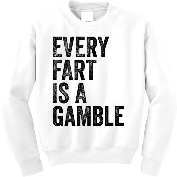 Funny Fart Sarcastic Every Fart Is A Gamble Farting Saying Kids Sweatshirt