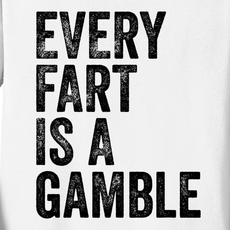 Funny Fart Sarcastic Every Fart Is A Gamble Farting Saying Kids Long Sleeve Shirt