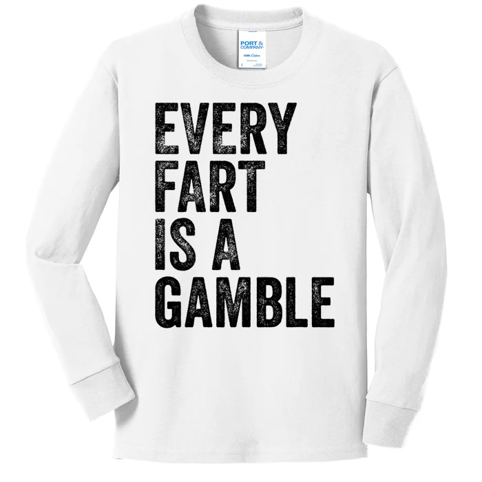 Funny Fart Sarcastic Every Fart Is A Gamble Farting Saying Kids Long Sleeve Shirt