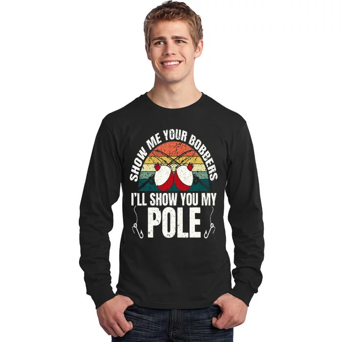 Funny Fishing Show Me Your Bobbers For A Adult Humor Tall Long Sleeve T-Shirt