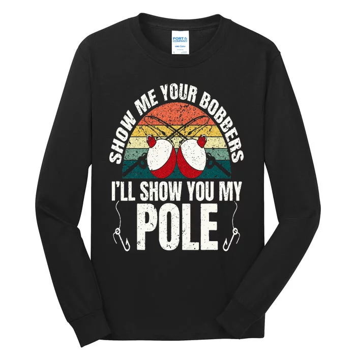 Funny Fishing Show Me Your Bobbers For A Adult Humor Tall Long Sleeve T-Shirt