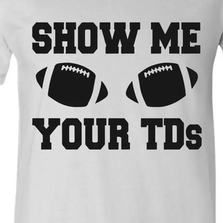 Fantasy Football Show Me Your TDs Funny Football V-Neck T-Shirt