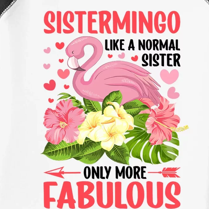 Funny Flamingo Sistermingo Like A Normal Sister Flamingo Infant Baby Jersey Bodysuit