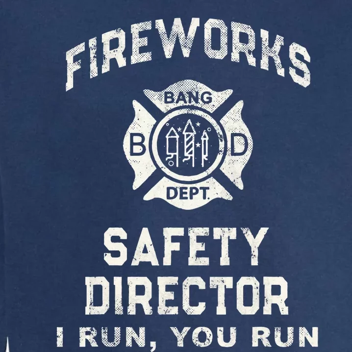 Funny FIREWORKS SAFETY DIRECTOR Firefighter America Red Pyro Garment-Dyed Sweatshirt