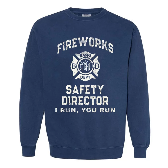 Funny FIREWORKS SAFETY DIRECTOR Firefighter America Red Pyro Garment-Dyed Sweatshirt