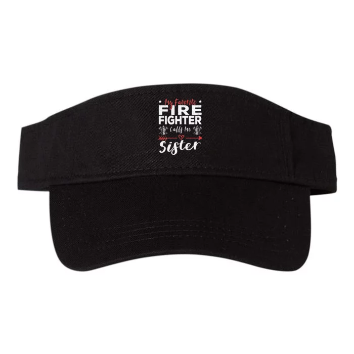 Favorite Firefighter Sister Supportive Firefighter Gift Valucap Bio-Washed Visor