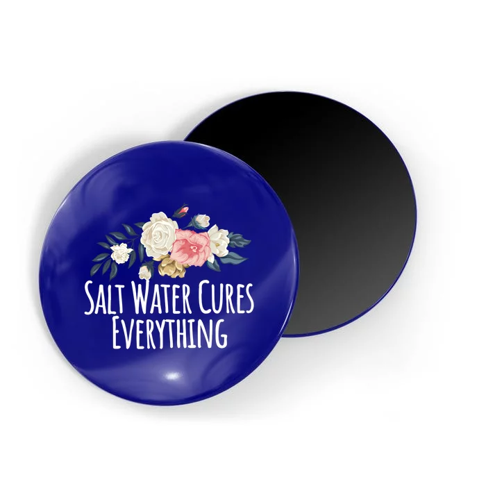 Floral Flowers Salt Water Cures Everything Gift Magnet