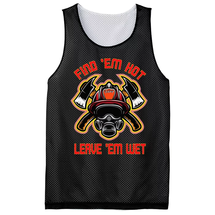 Funny Firefighter Saying Find Em Hot Leave Em Wet Fireman Mesh Reversible Basketball Jersey Tank