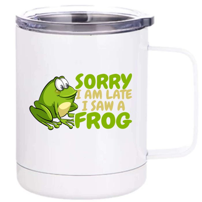 Funny Frog Sorry I Am Late I Saw A Frog Gift Front & Back 12oz Stainless Steel Tumbler Cup