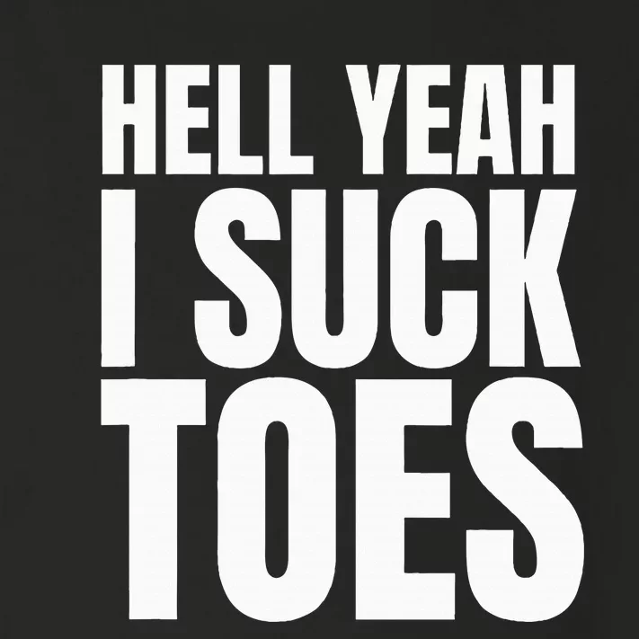 Foot Fetish Sucking Toes Joke Hell Yeah I Suck Toes Toddler Long Sleeve Shirt