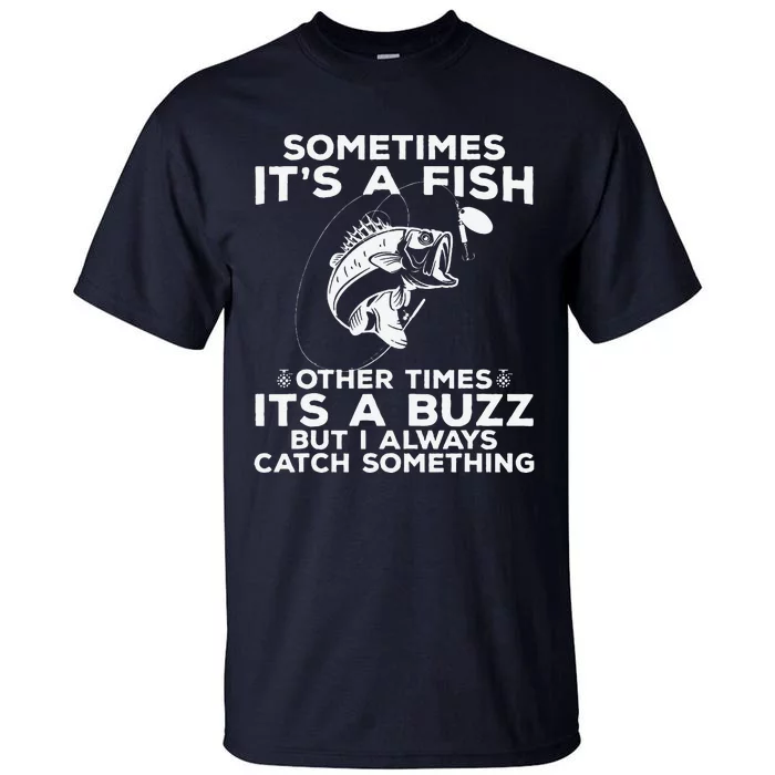 Funny Fishing  Sometimes ItS A Fish Fishing Tall T-Shirt