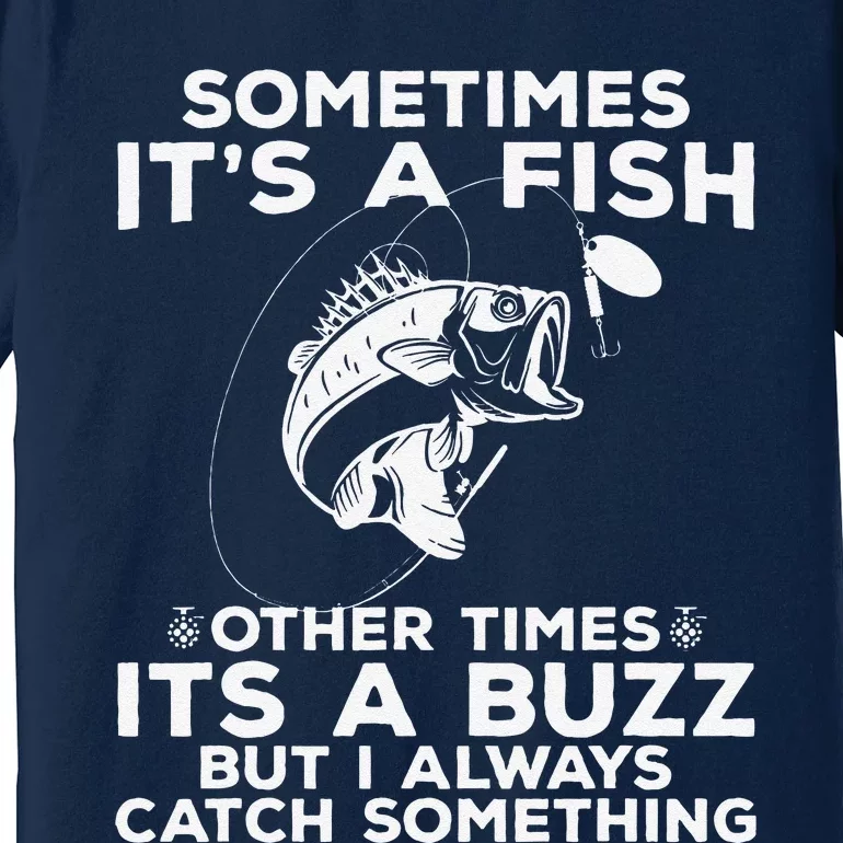 Funny Fishing  Sometimes ItS A Fish Fishing Premium T-Shirt