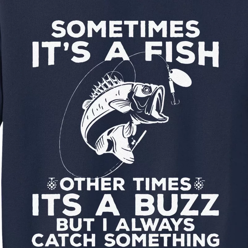 Funny Fishing  Sometimes ItS A Fish Fishing Tall Sweatshirt