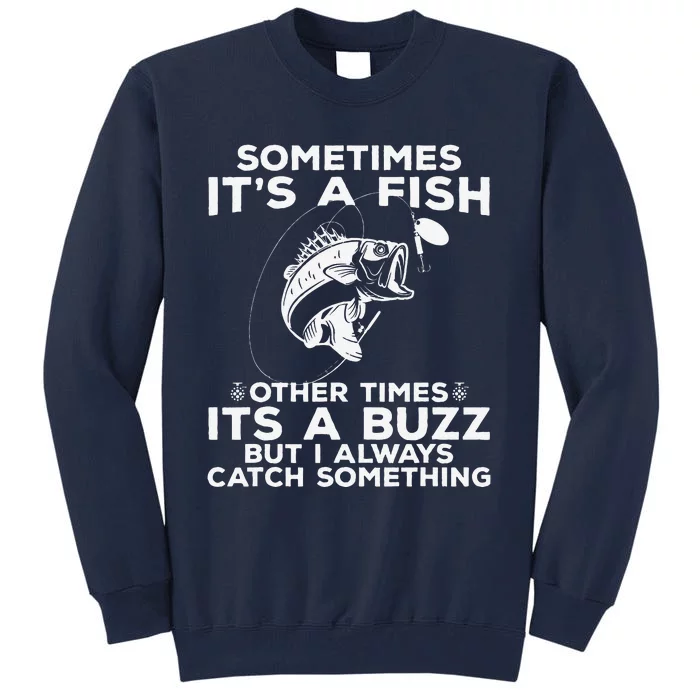 Funny Fishing  Sometimes ItS A Fish Fishing Tall Sweatshirt