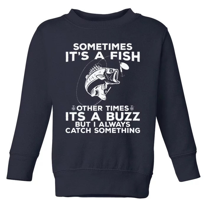 Funny Fishing  Sometimes ItS A Fish Fishing Toddler Sweatshirt