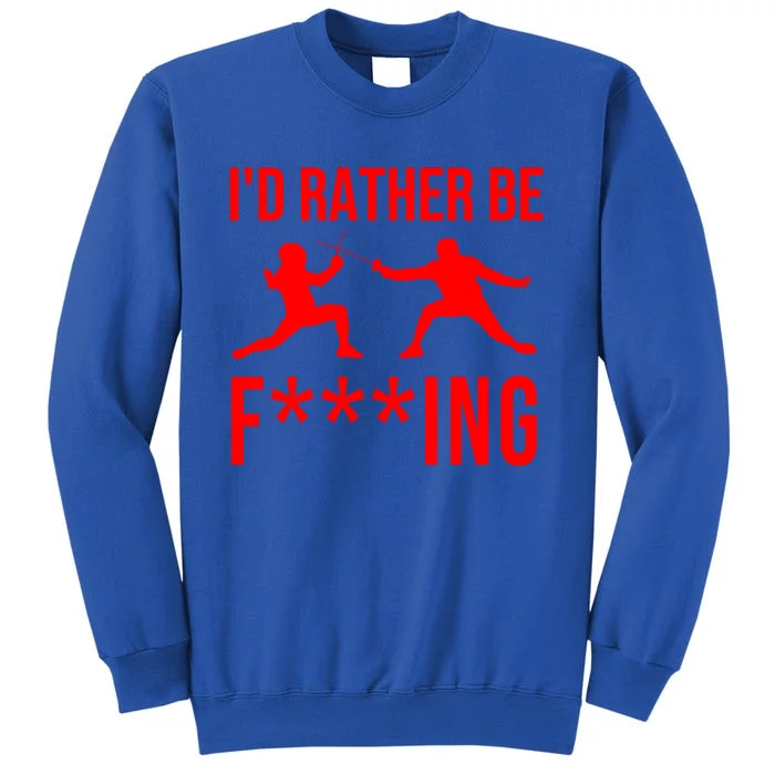 Funny Fencing Sport Gift Cute Fencers Fighters Meaningful Gift Tall Sweatshirt