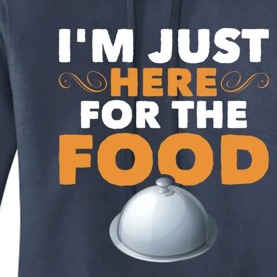 Funny Foodie Sarcastic Pun Joke Im Just Here For The Food Gift Women's Pullover Hoodie