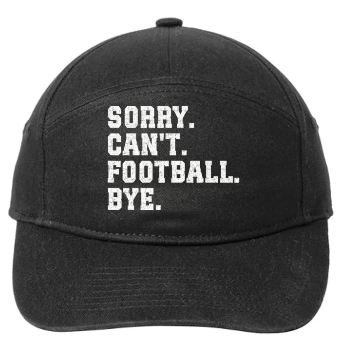 Funny Football Sorry CanT Football Bye Football 7-Panel Snapback Hat