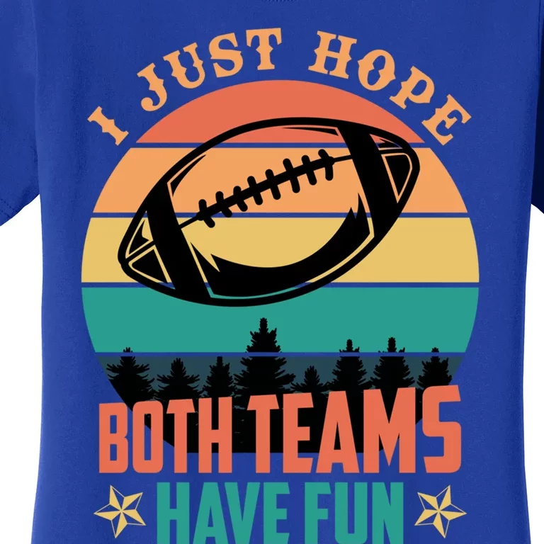 Funny Football Saying Just Hope Both Teams Have Fun Cute Gift Women's T-Shirt