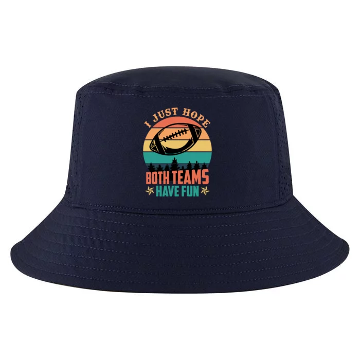 Funny Football Saying Just Hope Both Teams Have Fun Cute Gift Cool Comfort Performance Bucket Hat