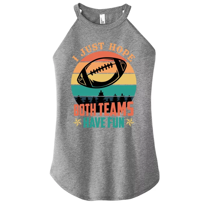 Funny Football Saying Just Hope Both Teams Have Fun Cute Gift Women’s Perfect Tri Rocker Tank